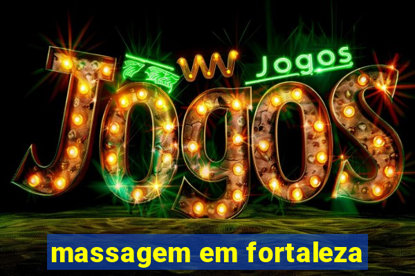 massagem em fortaleza